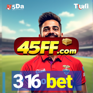 316 bet